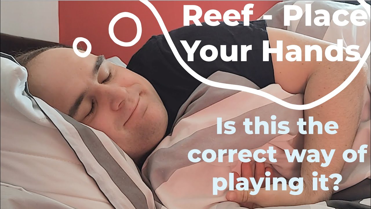 Is this the correct way of playing Place Your Hands by Reef?