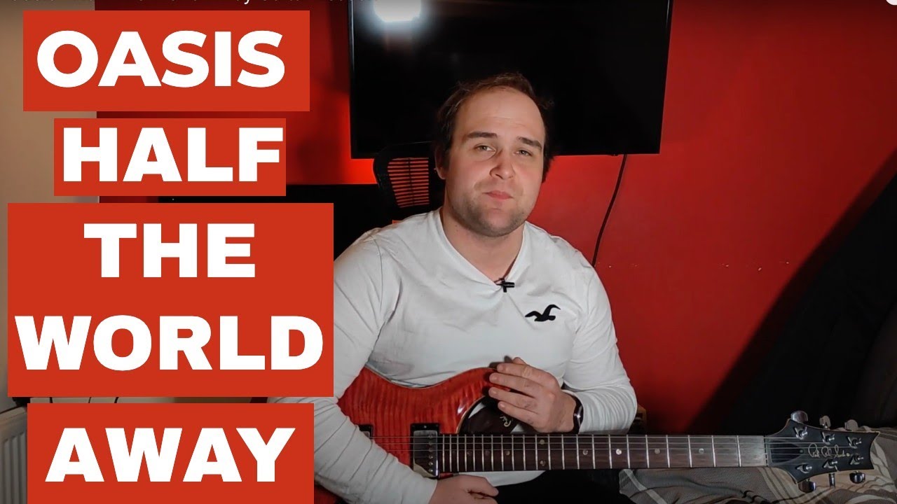 Oasis – Half The World Away Guitar Lesson